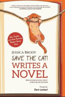 Save the cat! writes a novel : buku terakhir yang anda butuhkan sebelum menulis novel