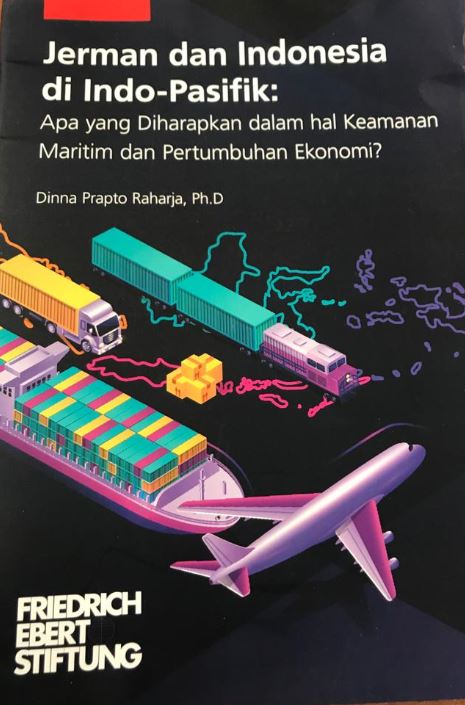 Jerman dan Indonesia di Indo-Pasifik : apa yang diharapkan dalam hal keamanan maritim dan pertumbuhan ekonomi?