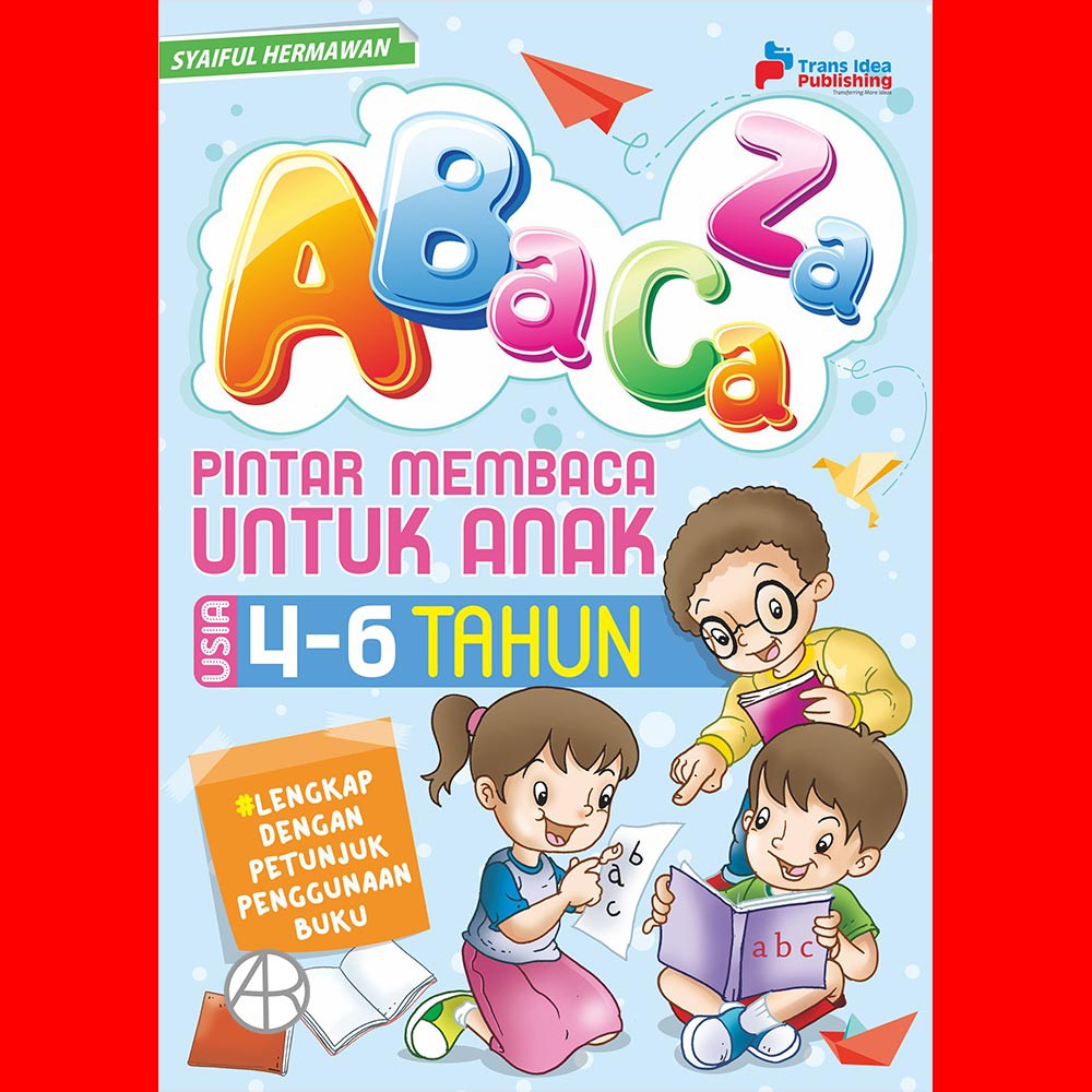 A Ba Ca Za : Pintar Membaca Untuk Anak Usia