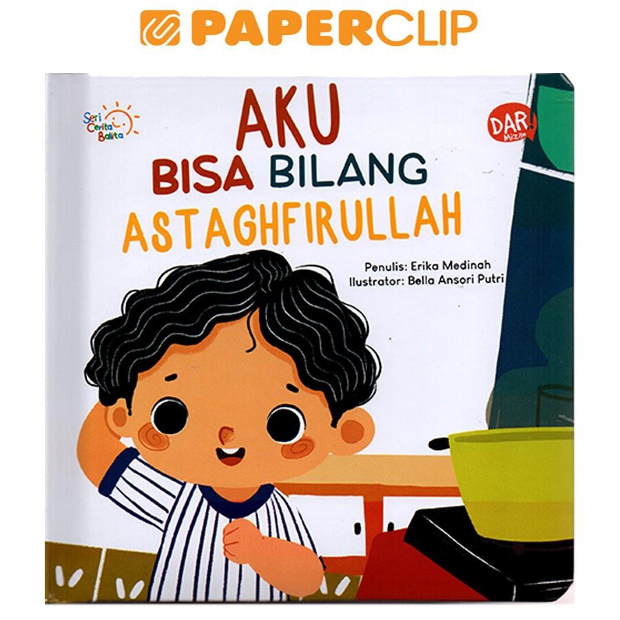 Seri cerita balita : aku bisa bilang astagfirullah