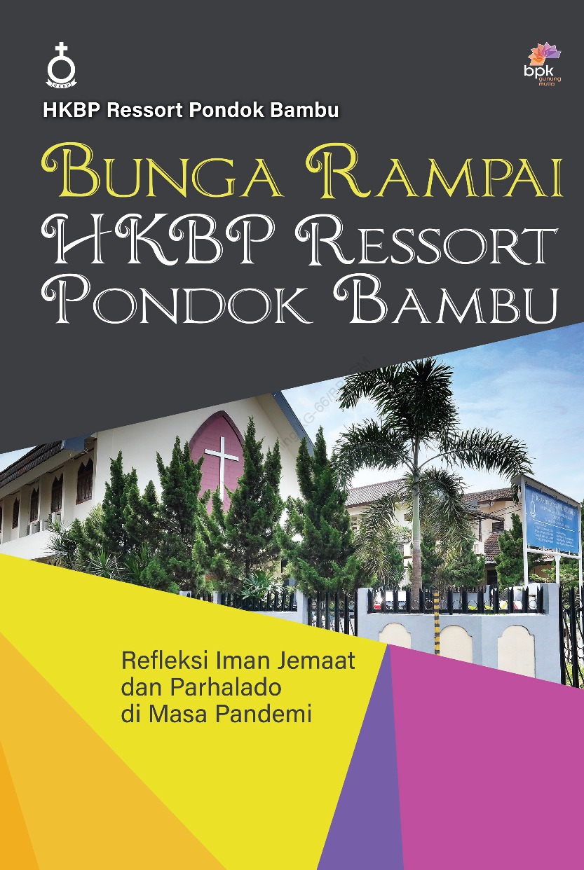 Bunga rampai HKBP ressort Pondok Bambu : refleksi iman jemaat dan parhalado di masa pandemi