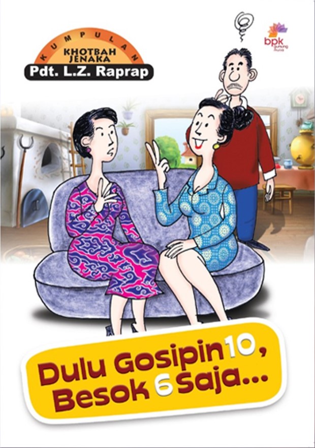 Dulu gosipin 10, besok 6 saja... : kumpulan khotbah jenaka
