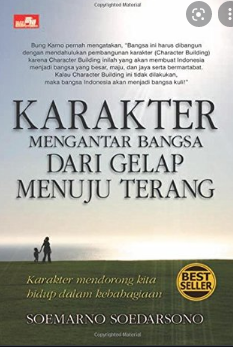 Karakter mengantar bangsa dari gelap menuju terang : Karakter mendorong kita hidup dalam kebahagiaan