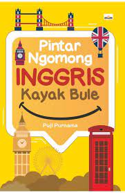 Pintar Ngomong Inggris Kayak Bule / Puji Purnama