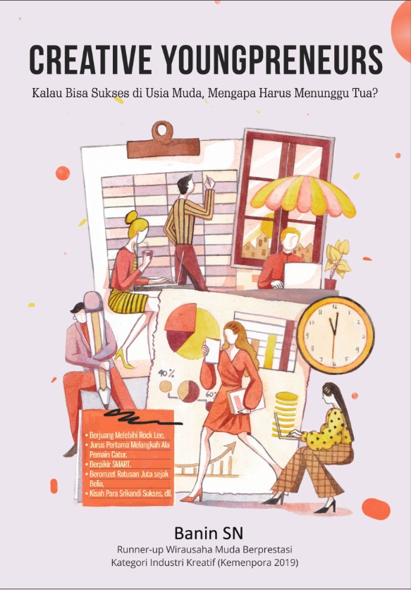 Creative Youngpreneurs : Kalau bisa sukses di usia muda, mengapa harus menunggu tua?