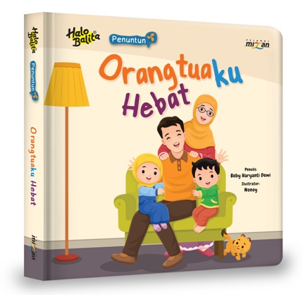 Orangtuaku hebat / Beby Haryanti Dewi ; ilustrator, Nonoy