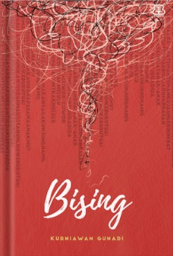 Bising / Kurniawan Gunadi ; penyunting, Dhewiberta Hardjono