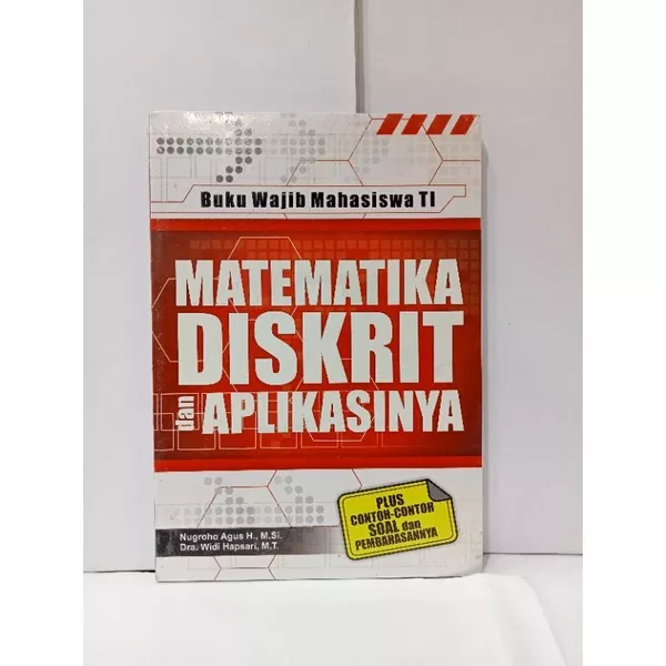 Buku wajib mahasiswa TI :  matematika diskrit dan aplikasinya / Nugroho Agus dan Widi Hapsari