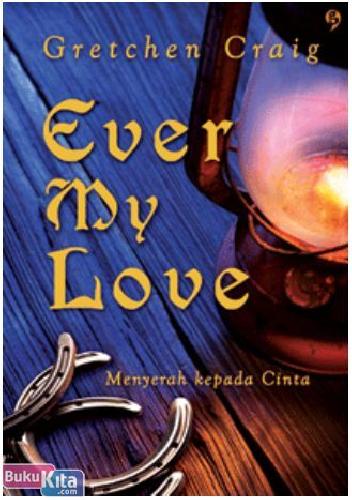 Ever my love = menyerah Kepada Cinta