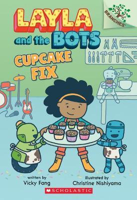 Layla and the bots : cupcake fix #3 / Vicky Fang ; ilustrasi, Christine Nishiyama