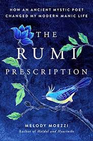 The rumi prescription :  how an ancient mystic poet changed my modern manic life / Melody Moezzi