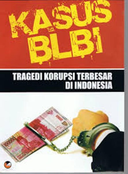 Kasus BLBI : tragedi korupsi terbesar di Indonesia
