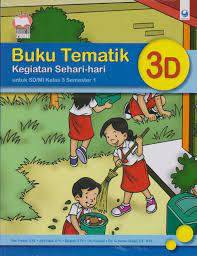Buku Tematik kegiatan sehari-hari 3D : untuk SD/M kelas 3 semester 1