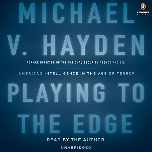 Playing to the edge : American intelligence in the age of terror