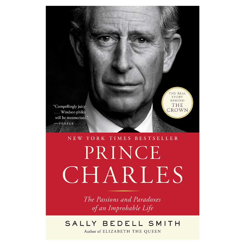 Prince Charles : the passions and paradoxes of an improbable life