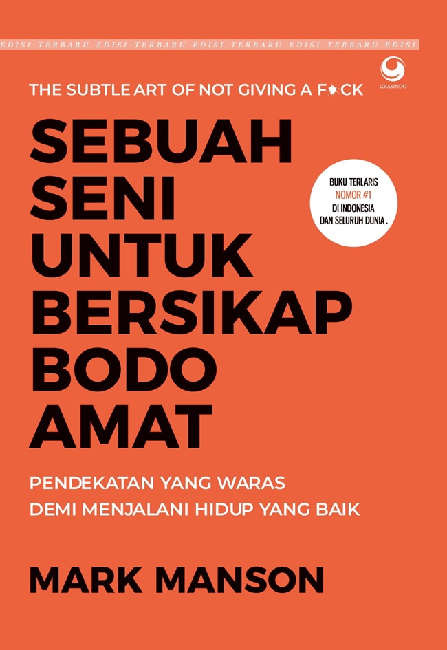 Sebuah seni untuk bersikap bodo amat / Mark Manson ; alih bahasa, F. Wicakso ; editor, Adinto F. Susanto
