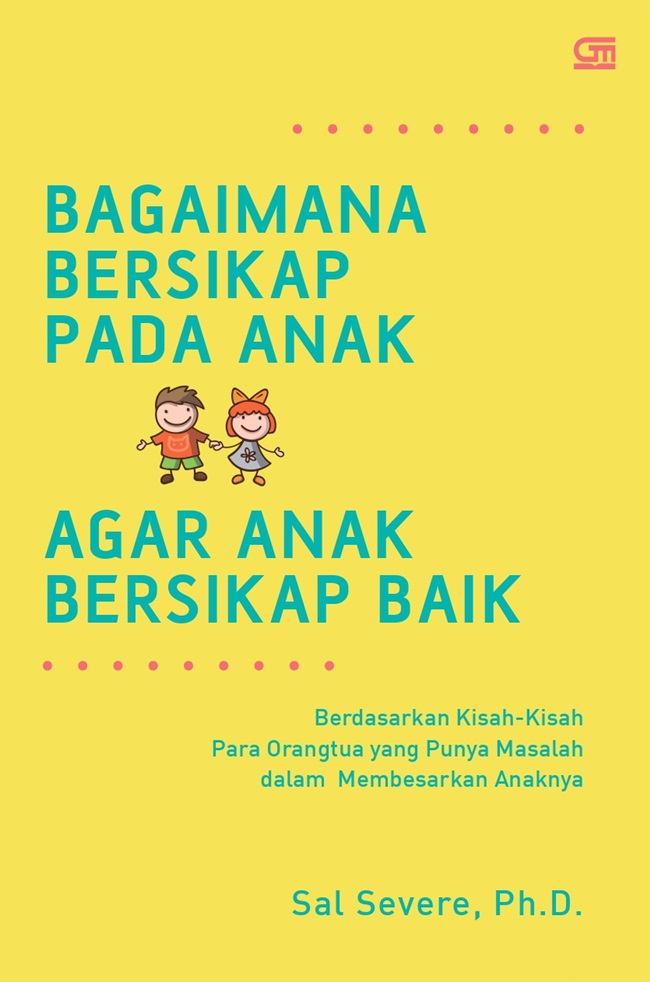 Bagaimana bersikap pada anak agar anak bersikap baik