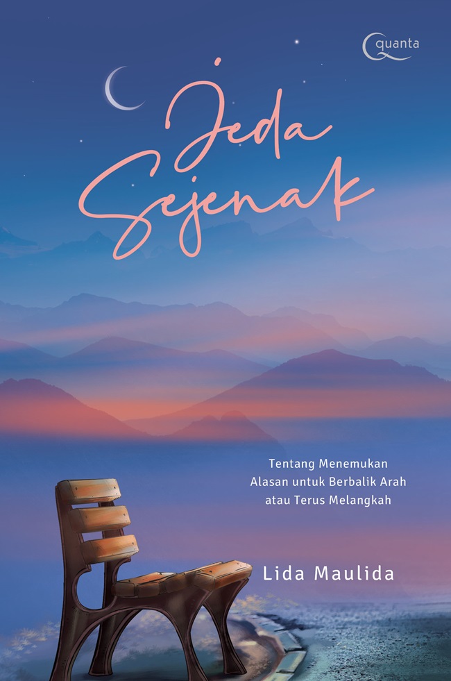 Jeda sejenak :  tentang menemukan alasan untuk berbalik arah atau terus melangkah / Lida Maulida