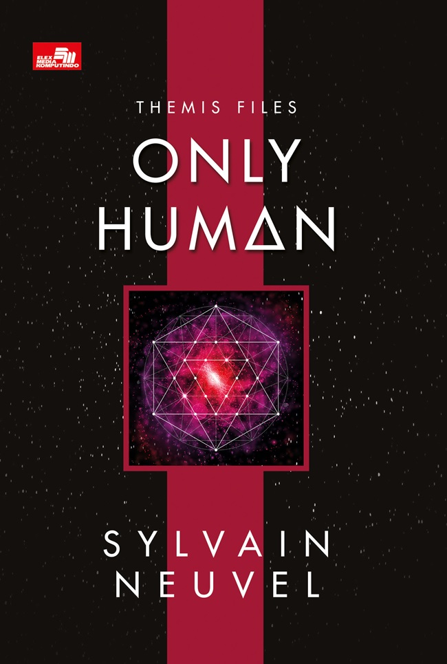 Only human :  themis files / Sylvain Neuvel ; alih bahasa, Airien Kusumawardani
