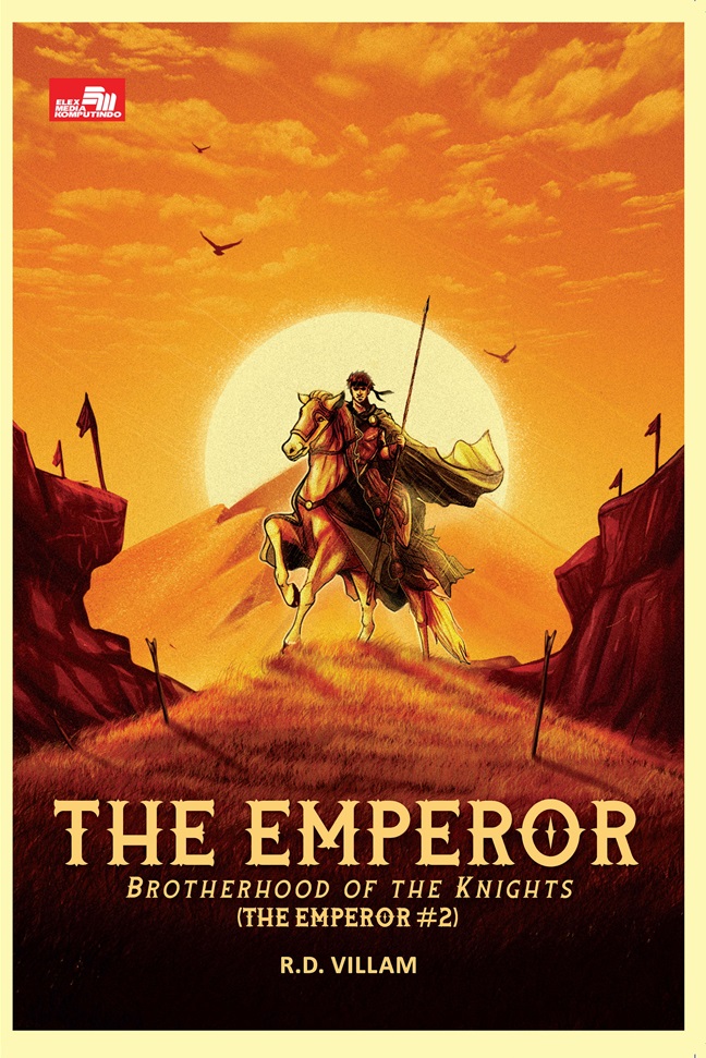 The emperor :  brotherhood of the knights #2 / R.D. Villam ; penyunting, Grace Situngkir