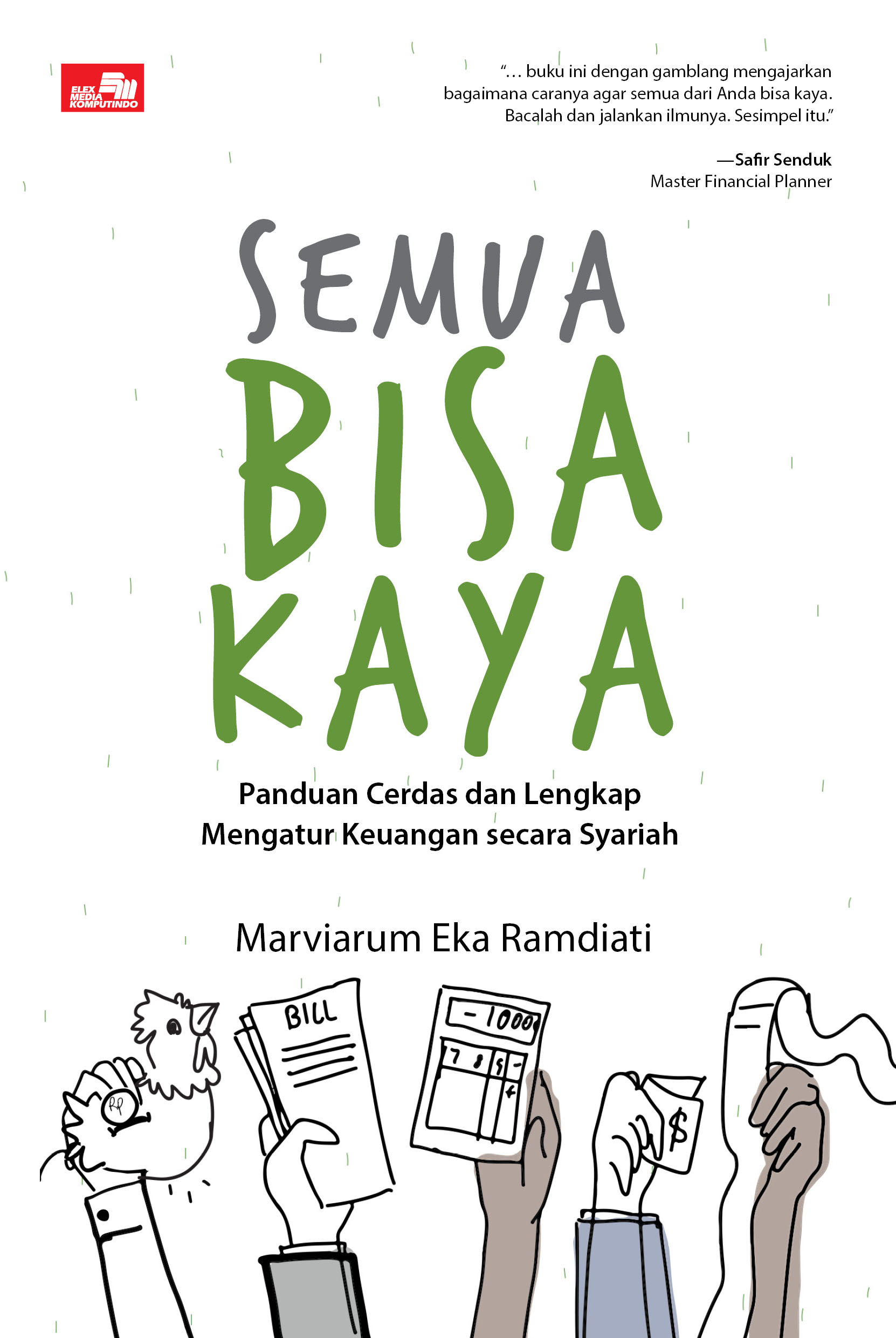 Semua bisa kaya : panduan cerdas dan lengkap mengatur keuangan secara syariah