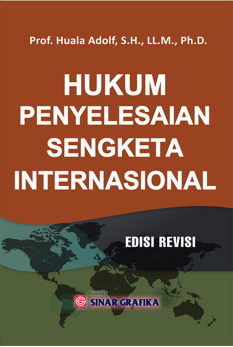 Hukum penyelesaian sengketa internasional / Huala Adolf ; editor, Tarmizi