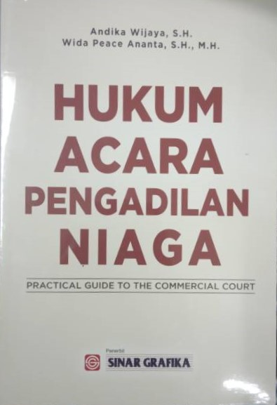 Hukum acara pengadilan niaga / Andika Wijaya, Wida Peace Ananta