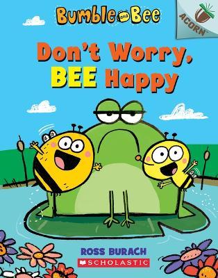 Bumble and bee #1 :  don't worry, bee happy / Ross Burach