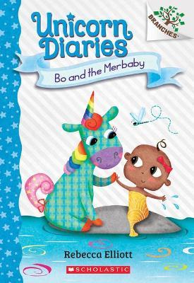 Unicorn diaries #5 : bo and the merbaby