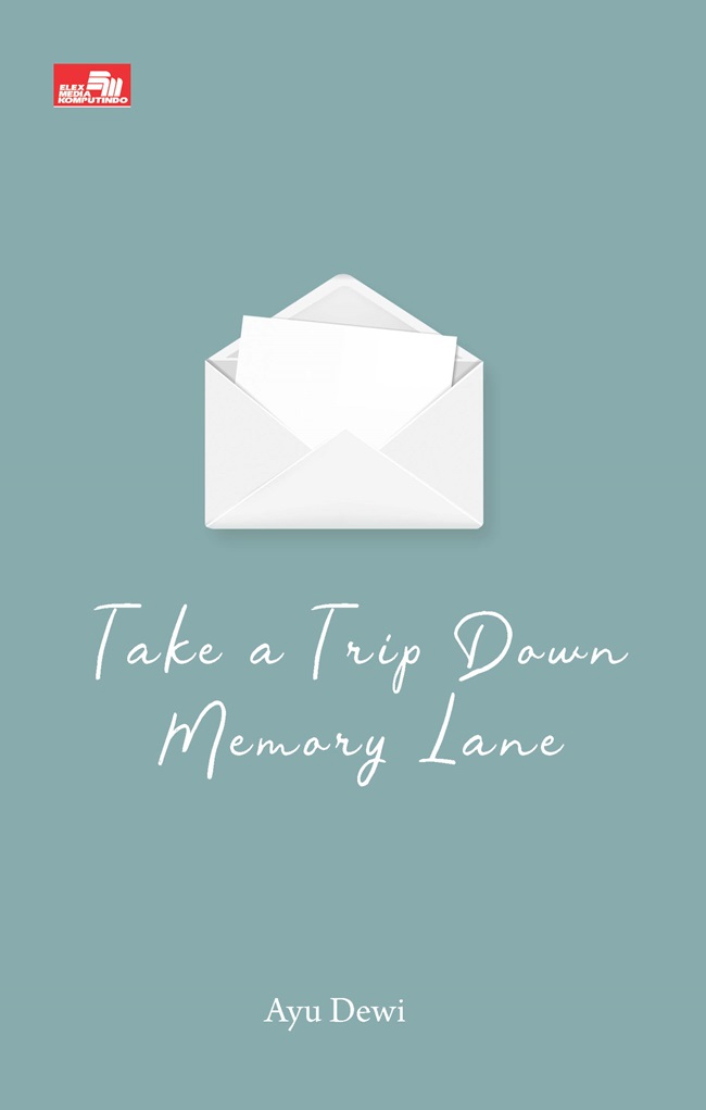 Take a trip down memory lane / Ayu Dewi ; editor, Afrianty P.Pardede