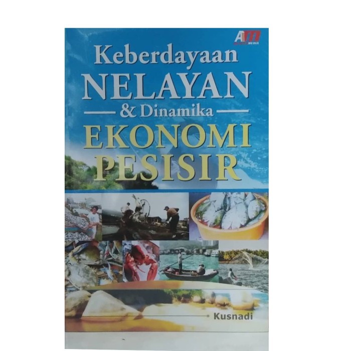 Keberdayaan nelayan dan dinamika ekonomi pesisir