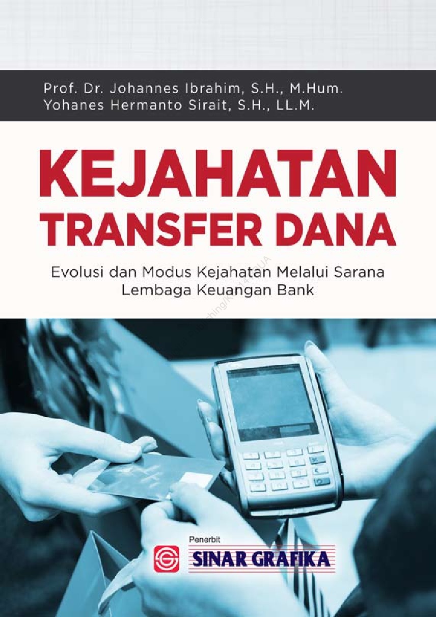 Kejahatan transfer dana : evolusi dan modus kejahatan melalui sarana lembaga keuangan bank
