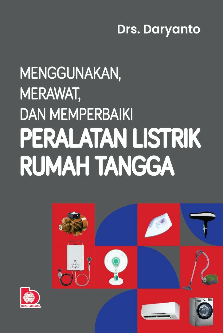 Menggunakan, merawat dan memperbaiki peralatan listrik rumah tangga