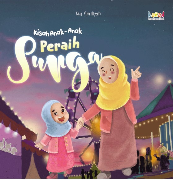 Kisah anak-anak peraih surga / Nia Apriliyah ; editor, Imran Laha