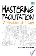 Mastering facilitation : 7 principles & 1 law
