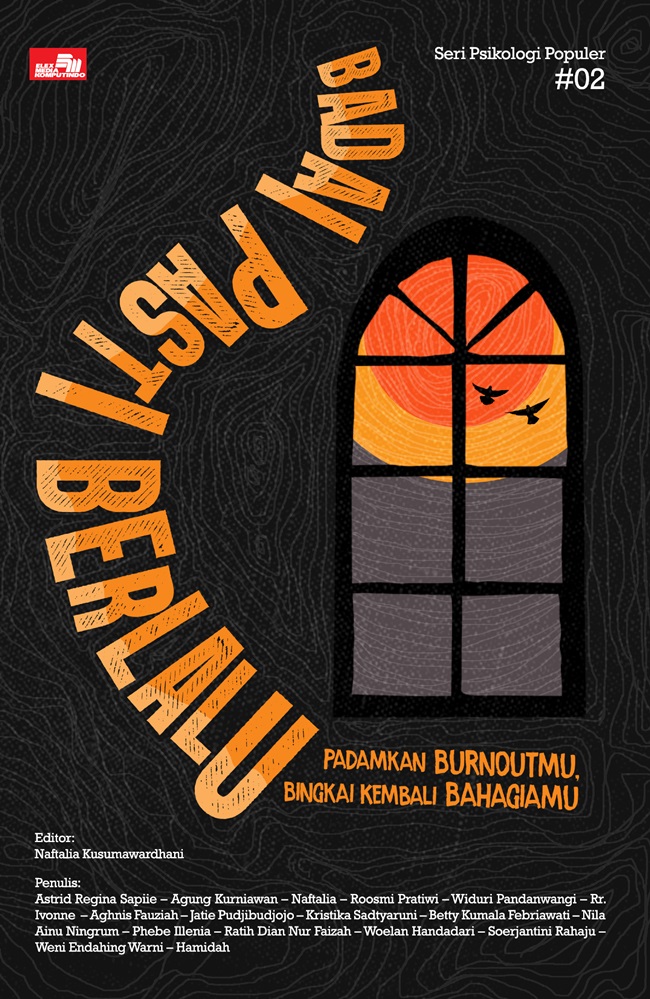 Badai pasti berlalu :  padamkan burnoutmu, bingkai kembali bahagiamu / Astrid Regina Sapiie, dkk. ; editor, Naftalia Kusumawardhani