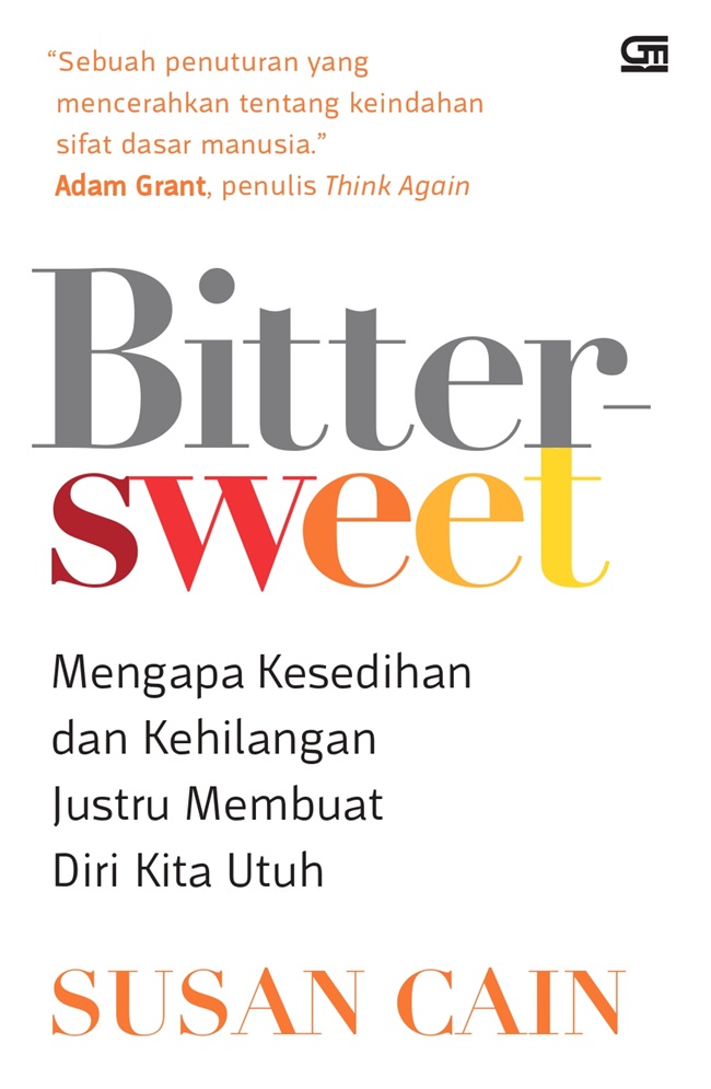 Bittersweet : mengapa kesedihan dan kehilangan justru membuat kita utuh