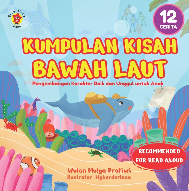 Kumpulan kisah bawah laut : pengembangan karakter baik dan unggul untuk anak