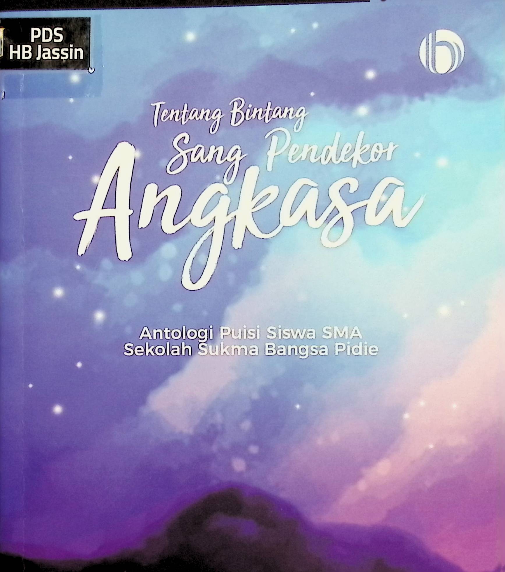 Tentang Bintang Sang Pendekor Angkasa : Antologi Puisi Siswa SMA Sekolah Sukma Bangsa Pidie