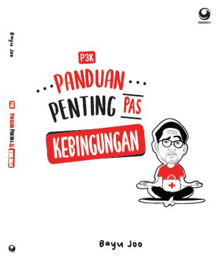 P3K :  Panduan Penting Pas Kebingungan / Bayu Joo ; ilustrator, @kurniawanindra360