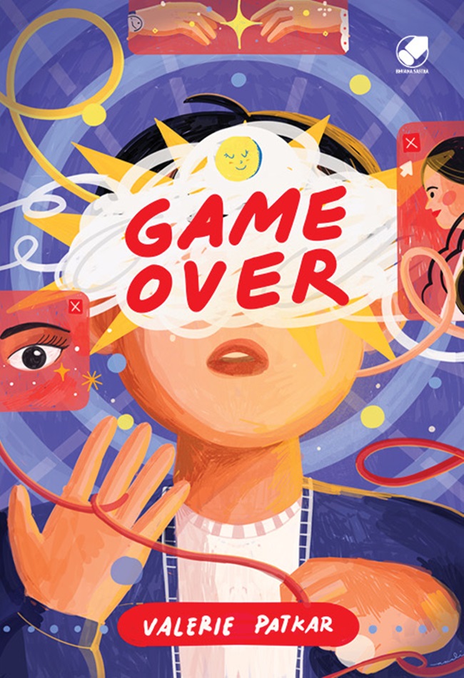 Game over. / Valerie Patkar ; editor, Ani Nuraini Syahara ; Dea Elysia Kristianto ; ilustrator, Yanyan Wijaya ; Bella Ansori