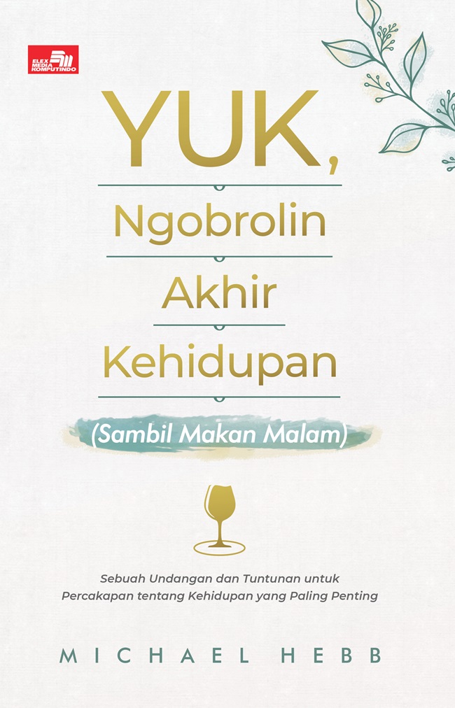 Yuk, ngobrolin akhir kehidupan (sambil makan malam) = let's talk about death over dinner
