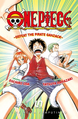 One piece :  defeat the pirate Ganzack / Tatsuya Hamazaki ; cerita asli, Eiichiro Oda ; penerjemah, Juan Hadrianus ; editor, Adisti