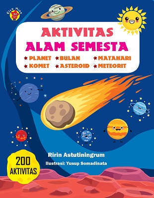 Aktivitas alam semesta / Ririn Astutiningrum ; ilustrator, Yusup Somadinata