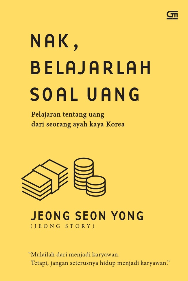 Nak, belajarlah soal uang : pelajaran tentang uang dari seorang ayah kaya Korea