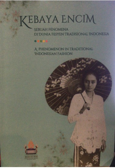 Kebaya encim : sebuah fenomena di dunia fesyen tradisional Indonesia