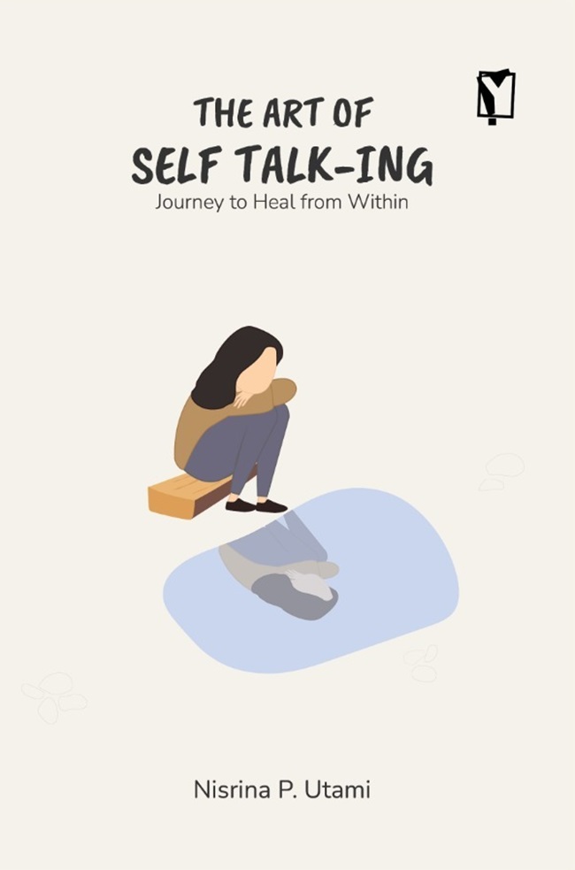 The art self talk-ing : journey to heal from within