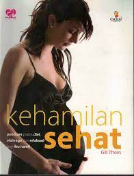 Kehamilan sehat panduan praktis diet, olahraga, dan relaksasi bagi ibu hamil Gill Thorn ; ed. Amanda Setiorini, dan Theresia Vini ; pen. Gregoria Yeni W., dan Wahyuni R. Kamah