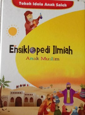 Ensiklopedi ilmiah anak muslim 10 : tokoh idola anak saleh