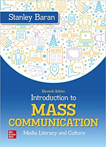 Introduction to mass communication - eleventh edition : media literacy and culture